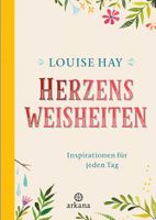 Louise Hay: Herzensweisheiten – Inspirationen für jeden Tag