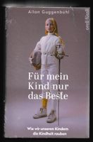 Allan Guggenbühl: Für mein Kind nur das Beste