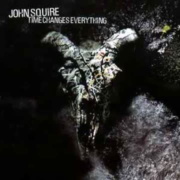 CDs: JOHN SQUIRE (CD) Time Changes Everything – Neu (gemäss Beschreibung) aus Zürich von Tarafo5