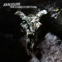 JOHN SQUIRE (CD) Time Changes Everything