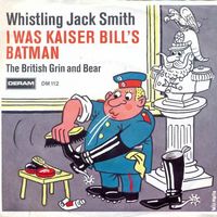 Whistling Jack Smith - I was Kaiser Bill's Batman (7")