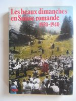 LES BEAUX DIMANCHES EN SUISSE ROMANDE  1920 - 1940