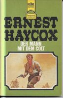 Ernest Haycox - Der Mann mit dem Colt