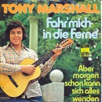 Marshall Tony - Fahr' mich in die Ferne (7")