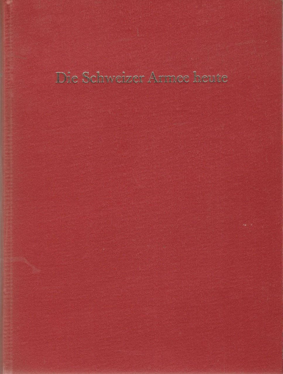 Libri: Die Schweizer Armee von Heute 1967 – Usato da Bern venduto da Grindelwaldaus