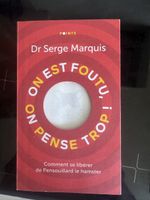 Livre Dr Serge Marquis ON EST FOUTU, ON PENSE TROP! bon état