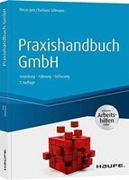 Praxishandbuch GmbH - Gründung - Führung - Sicherung