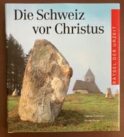 Die Schweiz vor Christus - Geschichte - Archäologie - Faure
