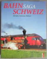 Bahn Saga Schweiz - 150 Jahre Schweizer Bahnen