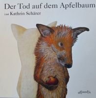 Kathrin Schärer - Der Tod auf dem Apfelbaum / Bilderbuch