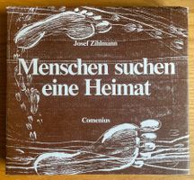 Josef Zihlmann: Menschen suchen eine Heimat / Vergriffen rar
