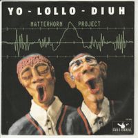 Matterhorn Project - Yo-lollo-diuh 7" Vinyl 1985 (Swiss)
