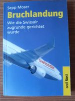 Sepp Moser "Bruchlandung" - über den Untergang der Swissair