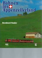 Bahnen ins Appenzellerland. B. Studer. Motorbuch Verlag.