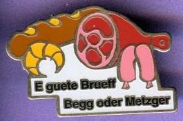 E guete Brueff  Begg oder Metzger
