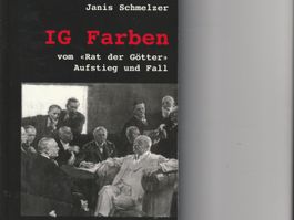 IG Farben - Aufstieg und Fall