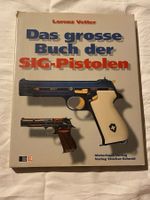 Das grosse Buch der SIG Pistolen Lorenz Vetter