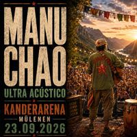 1-4x MANU CHAO STEHPLÄTZE KANDERARENA MÜLENEN 23.9.2026