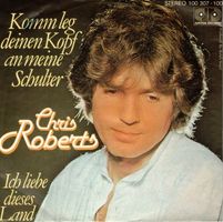 Chris Roberts  --  Komm leg deinen Kopf Single7