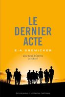 Le dernier acte - E. A. Bremicker