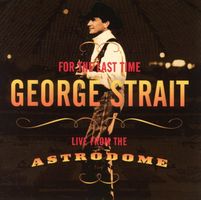 CD - GEORGE STRAIT FOR THE LAST TIME Live From The Astrodome