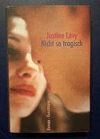Justine Levy Nicht so tragisch Roman