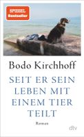 Seit er sein Leben mit einem Tier teilt /Bodo Kirchhoff/2024