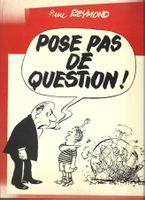 Pose pas de question! Pierre Reymond