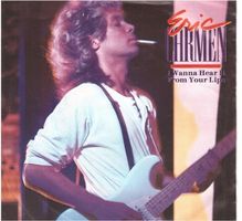 Eric Carmen  --  I wanna hear it from your lips   Single7