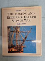 The Masting and Rigging of English Ships of War 1625-1860