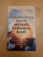 Bruno Erni: Selbstheilung durch mentale Gedankenkraft.