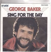 Single7  George Baker  --  Sing for the day