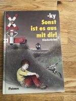 Kinderbuch :Sonst ist es aus mit dir.