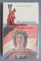 Die Schweizer und die Deutschen - von Markus Kutter