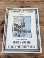 Schweizer Heimatbücher Heilige Wasser, einige Seiten fehlen