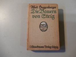 Huggenberger Die Bauern von Steig, Roman, Leipzig 1913