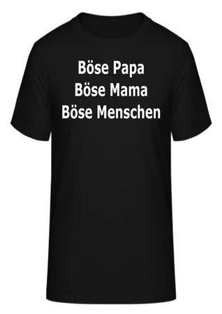 T-Shirt Böse Papa, Böse Mama, Böse Meschen