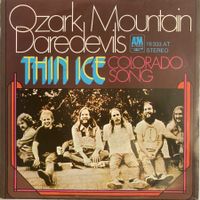 OZARK MOUNTAIN DAREDEVILS - THIN ICE / COLORADO SONG