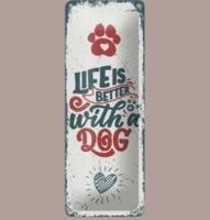 🔥 LIFE IS BETTER WITH A DOG Hunde Blechschild🎀 27x10 OVP🔥