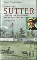 Zollinger James Peter - Johann August Sutter (geb) / Gesch.