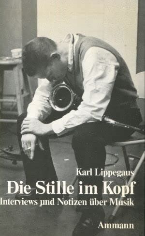 Libri: Die Stille im Kopf: Interviews, Notizen - Karl Lippegaus – Usato da Bern venduto da carola31