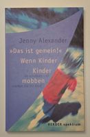 Das ist gemein - wenn Kinder mobben Jenny Alexander Mobbing