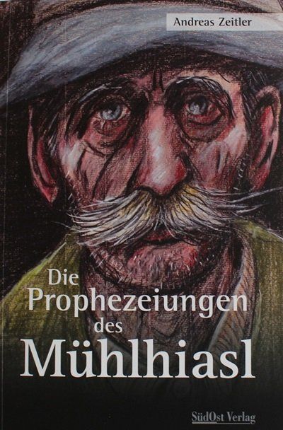 Bücher: Die Prophezeiungen des Mühlhiasl – Gebraucht aus Schlatt TG von annesbuecher