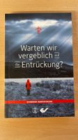 Warten wir vergeblich auf die Entrückung?