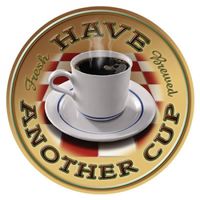 Blechschild rund-HAVE ANOTHER CUP-COFFEE - 30 cm Durchmesser