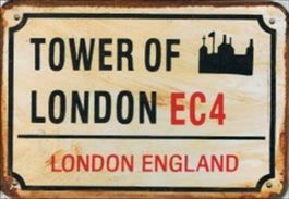 Rusty Blechschild-TOWER OF LONDON EC4