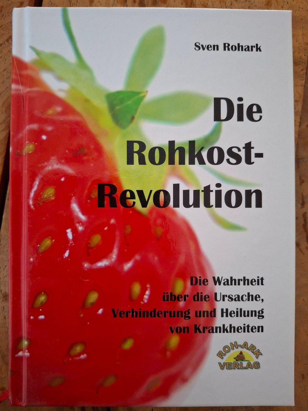 Bücher: Die Rohkost Revolution - Sven Rohark – Gebraucht aus Courlevon von Eiscool