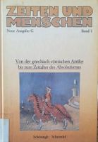 Zeiten und Menschen, von der Antike bis zum Absolutismus
