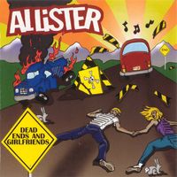 Allister ‎– Dead Ends And Girlfriends