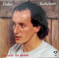 DIDIER BARBELIVIEN - J'AI VOLÉ UN AVION